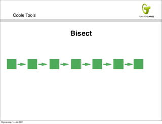 Coole Tools



                            Bisect




Donnerstag, 14. Juli 2011
 