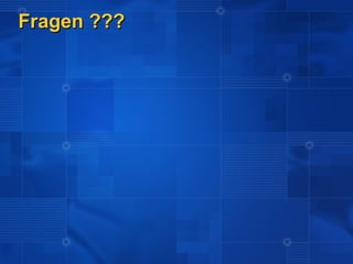 Fragen ???
 