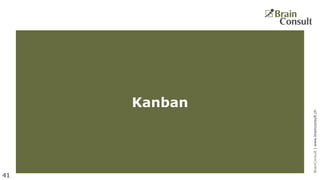 BrainConsultAG|www.brainconsult.chBrainConsult|www.brainconsult.ch
Kanban
41
 
