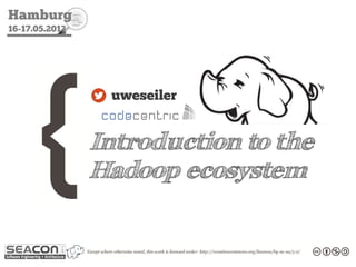 Introduction to the
Hadoop ecosystem
 