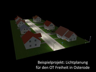 Beispielprojekt: Lichtplanung
für den OT Freiheit in Osterode
 