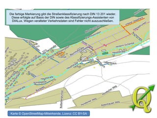 Die farbige Markierung gibt die Straßenklassifizierung nach DIN 13 201 wieder.
Diese erfolgte auf Basis der DIN sowie des Klassifizierungs-Assistenten von
DIALux. Wegen veralteter Verkehrsdaten sind Fehler nicht auszuschließen.
Karte © OpenStreetMap-Mitwirkende, Lizenz: CC BY-SA
 