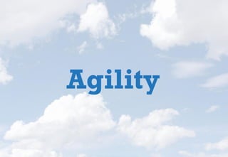 Agility
 