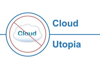 Cloud
Utopia
 