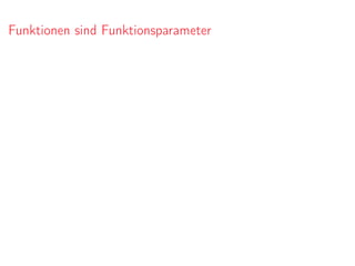 Funktionen sind Funktionsparameter
 