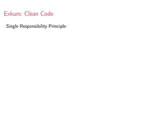 Exkurs: Clean Code
Single Responsibility Principle
 