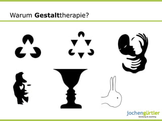 Warum Gestalttherapie?
 
