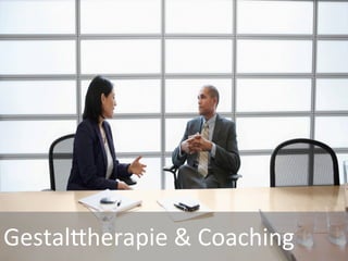 GestalGherapie	
  &	
  Coaching	
  
 