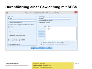 Seite 154
Fachbereich Wirtschaftswissenschaften
Durchführung einer Gewichtung mit SPSS
18.09.2015 - 20.09.2015
Christian Reinboth, Dipl.-Wi.Inf.(FH)
 