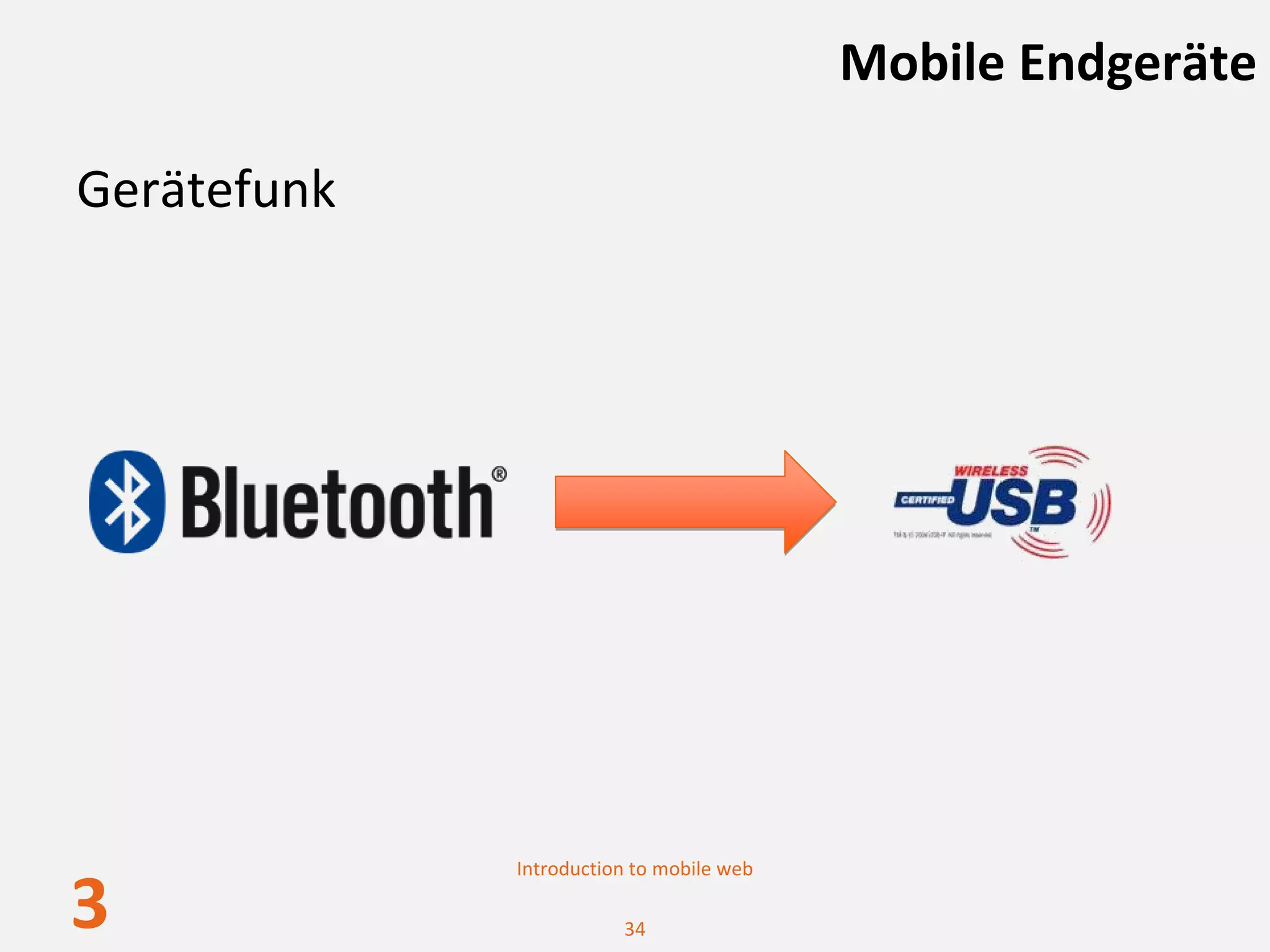 Mobile Endgeräte

Gerätefunk




             Introduction to mobile web

3                       34
 