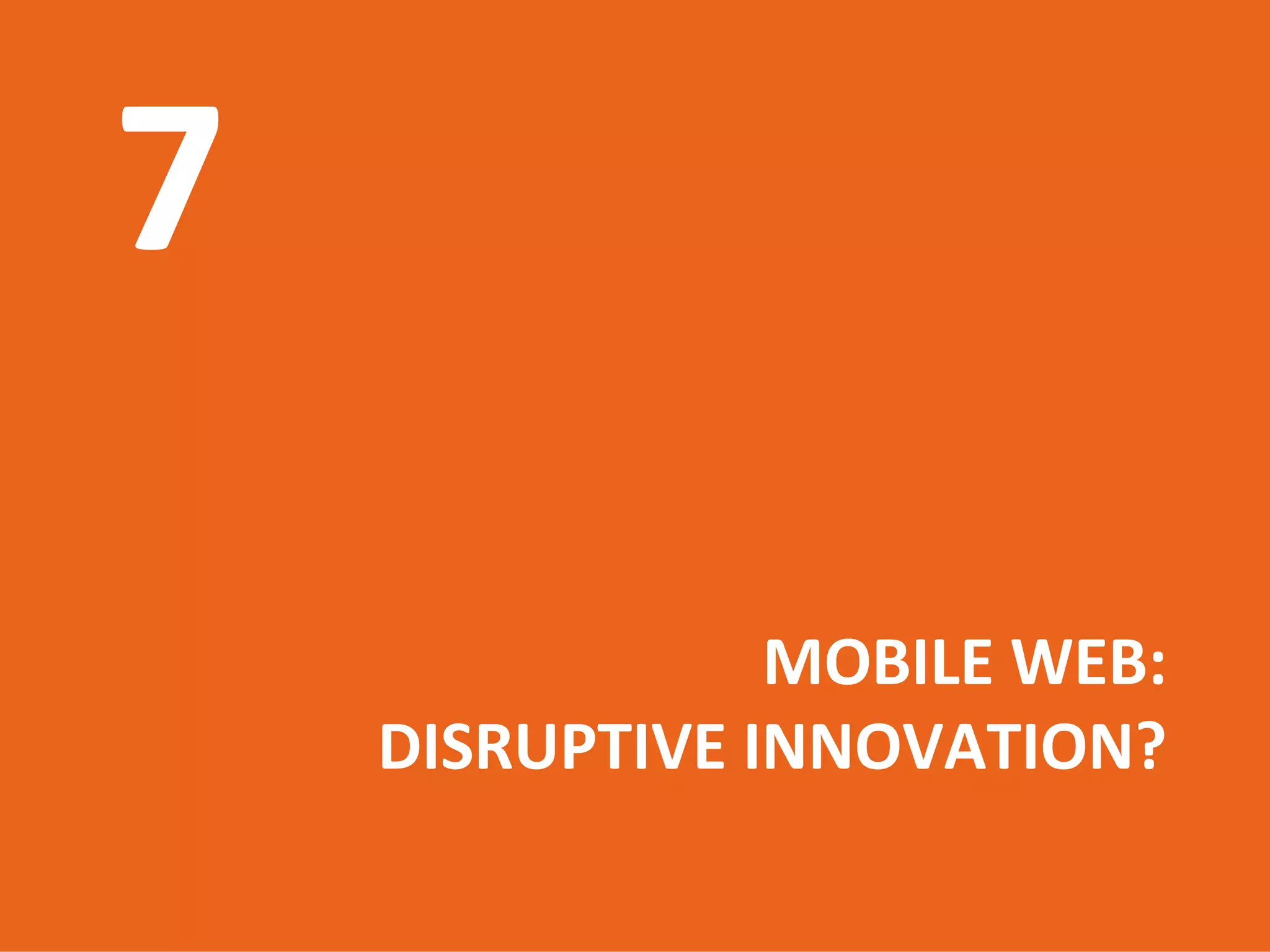 MOBILE WEB: 
DISRUPTIVE INNOVATION?
    Introduction to mobile web
            17.06.2009
                61
 