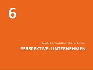 Mobile BIS: Productivity Killer or Thriller?

PERSPEKTIVE: UNTERNEHMEN

      Introduction to mobile web
              17.06.2009
                  52
 
