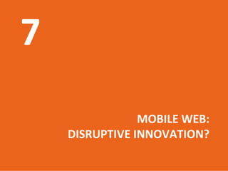 MOBILE WEB: 
DISRUPTIVE INNOVATION?
    Introduction to mobile web
            17.06.2009
                61
 