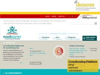 Crowdfunding-Plattform
pling*
startnext
visionbakery

 