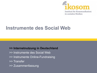 Instrumente des Social Web

>> Internetnutzung in Deutschland
>> Instrumente des Social Web
>> Instrumente Online-Fundraising
>> Transfer
>> Zusammenfassung

 
