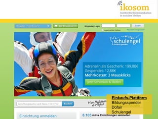 Einkaufs-Plattform
Bildungsspender
Dofair
Schulengel

 