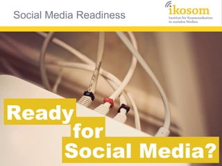 Ready
for
Social Media?

 