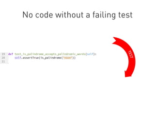 No code without a failing test
 