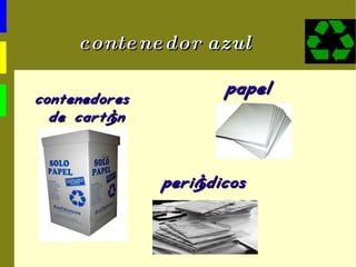contenedor  azul contenedores  de cartón papel periódicos 