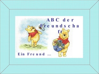 Ein Freund … ABC der Freundschaft 