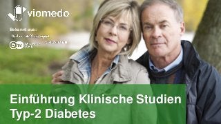 Tomorrow’s medicine, today
Bekannt aus:
Einführung Klinische Studien
Typ-2 Diabetes
 