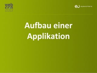 Aufbau einer
Applikation

 