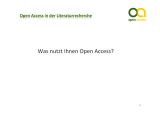Was nutzt Ihnen Open Access?




                               11
 