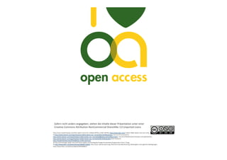 Sofern nicht anders angegeben, stehen die Inhalte dieser Präsentation unter einer 
 Creative Commons Attribution‐NonCommercial‐ShareAlike 3.0 Unported Lizenz

http://icons.mysitemyway.com/free‐clipart‐icons/ (id: 124644; 80750; 27287; 80795); http://www.clker.com/ (clipart‐3828; clipart‐one‐euro‐coin);
© http://www.elsevier.com/wps/find/journaldescription.cws_home/505575/bibliographic Journal of Econometrics; 
http://www.elsevier.com/wps/find/journaldescription.cws_home/622886/description#description Journal of Mathematical Analysis and Applications; 
http://www.elsevier.com/wps/find/journaldescription.cws_home/622287/bibliographic Brain Research
http://freephotoshop.org/2010/08/free‐smiley‐pictures/; 
© http://storeimages.apple.com/1457/store.apple.com/Catalog/de/Images/macbookpro/img/product‐front‐15.jpg; 
© http://www.flickr.com/photos/lenbo/3063811700/#/; Foto‐Lizenz: Namensnennung, Nicht kommerzielle Nutzung, Weitergabe unter gleichen Bedingungen, 
http://www.flickr.com/photos/diplod/4993589657/
                                                                                                                                                      14
 