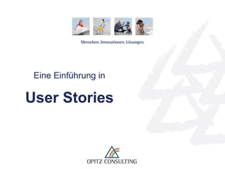 © OPITZ CONSULTING GmbH 2012 Seite 1Eine Einführung in User Stories
Eine Einführung in
User Stories
 