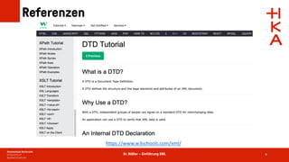 Dr. Rößler – Einführung XML
Referenzen
4
https://www.w3schools.com/xml/
 
