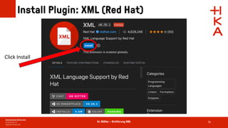 Dr. Rößler – Einführung XML
Install Plugin: XML (Red Hat)
78
Click Install
 