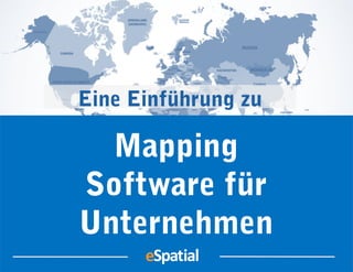 Mapping
Software für
Unternehmen
Eine Einführung zu
 