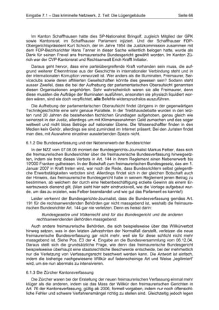 Eingabe 7.1 – Das kriminelle Netzwerk, 2. Teil: Die Lügengebäude                      Seite 66




   Im Kanton Schaffhausen hatte dies SP-Nationalrat Bringolf, zugleich Mitglied der GPK
sowie Kantonsrat, im Schaffhauser Parlament injiziert. Und der Schaffhauser FDP-
Obergerichtspräsident Kurt Schoch, der im Jahre 1954 die Justizkommission zusammen mit
dem FDP-Bezirksrichter Hans Tanner in dieser Sache willentlich belogen hatte, wurde als
Dank für seinen Frevel ans freimaurerische Bundesgericht gewählt worden. Im Kanton Zü-
rich war der CVP-Kantonsrat und Rechtsanwalt Erich Krafft Initiator.
   Daraus geht hervor, dass eine parteiübergreifende Kraft vorhanden sein muss, die auf-
grund weiterer Erkenntnisse aus der Geschichte in internationaler Verbindung steht und in
der internationalen Korruption verwurzelt ist. Wer anders als die Illuminaten, Freimaurer, Ser-
viceclubs sowie deren affiliierten Gesellschaften könnte dies gewesen sein? Sodann steht
ausser Zweifel, dass die bei der Aufhebung der parlamentarischen Oberaufsicht genannten
diesen Organisationen angehörten. Sehr wahrscheinlich waren sie alle Freimaurer, denn
diese mussten die Aufträge der Illuminaten ausführen, ansonsten sie physisch liquidiert wor-
den wären, sind sie doch verpflichtet, alle Befehle widerspruchslos auszuführen.
   Die Aufhebung der parlamentarischen Oberaufsicht findet übrigens in der gegenwärtigen
Technikgeschichte eine sehr genaue Parallele. In der Treibhausdebatte wurden in den letz-
ten rund 20 Jahren die bestehenden fachlichen Grundlagen aufgehoben, genau gleich wie
seinerzeit in der Justiz, allerdings um mit Klimamassnahmen Geld zumachen und das sogar
weltweit und nicht bloss Betrüge auf nationaler Ebene. Die Wissenschaftler finden in den
Medien kein Gehör, allerdings sie sind zumindest im Internet präsent. Bei den Juristen findet
man dies, mit Ausnahme einzelner aussterbenden Spezis nicht.

6.1.2 Die Bundesverfassung und der Nebenerwerb der Bundesrichter
   In der NZZ vom 07.08.06 moniert der Bundesgerichts-Journalist Markus Felber, dass sich
die freimaurerischen Bundesrichter über die freimaurerische Bundesverfassung hinwegsetz-
ten, indem sie trotz dieses Verbots in Art. 144 in ihrem Reglement einen Nebenerwerb bis
10'000 Franken gutheissen. In der Botschaft zum freimaurerischen Bundesgesetz, das am 1.
Januar 2007 in Kraft treten wird, war noch die Rede, dass Bundesrichtern selbst gelegentli-
che Erwerbstätigkeiten verboten sind. Allerdings findet sich in der gleichen Botschaft auch
der Hinweis, das freimaurerische Bundesgericht habe in seinem Reglement jenen Betrag zu
bestimmen, ab welchem der durch eine Nebenbeschäftigung erzielte Gewinn als einem Er-
werbszweck dienend gilt. (Man sieht hier sehr eindrucksvoll, wie die Vorlage aufgebaut wur-
de, um das zu erzielen, was Felber beanstandet und wie gut das Parlament es kannte!)
   Leider verkennt der Bundesgerichts-Journalist, dass die Bundesverfassung gemäss Art.
191 für die rechtsanwendenden Behörden gar nicht massgebend ist, weshalb die freimaure-
rischen Bundesrichter Art. 144 gar nie verletzen. Denn es heisst darin:
        Bundesgesetze und Völkerrecht sind für das Bundesgericht und die anderen
     rechtsanwendenden Behörden massgebend.
    Auch andere freimaurerische Behörden, die sich beispielsweise über das Willkürverbot
hinweg setzen, was in den letzten Jahrzehnten der Normalfall darstellt, verletzen die neue
freimaurerische Bundesverfassung gar nicht mehr, weil sie für diese schlicht nicht mehr
massgebend ist. Siehe Pos. E3 der 4. Eingabe an die Bundesversammlung vom 06.12.04.
Daraus stellt sich die grundsätzliche Frage, wie denn das freimaurerische Bundesgericht
beispielsweise überhaupt eine staatsrechtliche Beschwerde entscheide, bei der mehrheitlich
nur die Verletzung von Verfassungsrecht beschwert werden kann. Die Antwort ist einfach,
indem die bisherige nachgewiesene Willkür auf fadenscheinige Art und Weise „legitimiert“
wird, um sie nun abermals zu intensivieren.

6.1.3 Die Zürcher Kantonsverfassung
    Die Zürcher waren bei der Erstellung der neuen freimaurerischen Verfassung einmal mehr
klüger als die anderen, indem sie das Mass der Willkür den freimaurerischen Gerichten in
Art. 76 der Kantonsverfassung, gültig ab 2006, formell vorgaben, indem nur noch offensicht-
liche Fehler und schwere Verfahrensmängel richtig zu stellen sind. Gleichzeitig jedoch legen
 