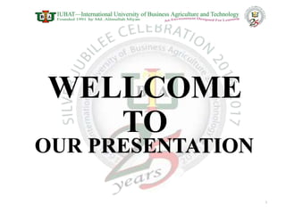 WELLCOME
TO
OUR PRESENTATION
1
 