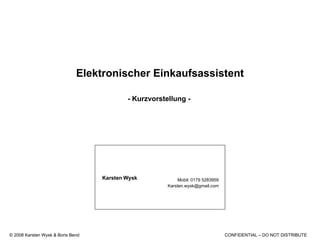 Elektronischer Einkaufsassistent - Kurzvorstellung -  Karsten   Wysk Mobil: 0179 5283959 [email_address] 