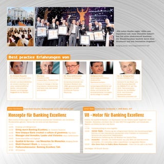 „Wie schon Goethe sagte: <Alles was
                                                                                                                                                          imponieren soll, muss Charakter haben!>
                                                                                                                                                          Das hat victor eindrucksvoll bewiesen.
                                                                                                                                                          Die Standortanalyse besticht durch klare
                                                                                                                                                          Strukturen und sein innovatives Vorgehen.“
                                                                                                                                                          Wolfgang Zender, Verbandsgeschäftsführer OSV




     Dr. Christian Rauscher               Ray Davis                        Vst. Klaus Saffenreuther                      Wolfgang Zender                   Vst. Dr. Wolfgang Klein
     GF emotion banking & victor          President & CEO                  Volksbank eG Mosbach                          Verbandsgeschäftsführer           Vorstand BAWAG/P.S.K.
     ░░░░░░░░░░░░░░░░░░░░░░░░░░░░░        Umpqua Bank, Portland, USA       ░░░░░░░░░░░░░░░░░░░░░░░░░░░░░                 Ostdeutscher                      ░░░░░░░░░░░░░░░░░░░░░░░░░░░░░

     Gründer und Geschäftsführer          ░░░░░░░░░░░░░░░░░░░░░░░░░░░░░    Vorstandsvorsitzender der                     Sparkassenverband                 Vorstand für das Retail- und
     von emotion banking und              Pioneer of change in the ban-    Volksbank Mosbach seit                        ░░░░░░░░░░░░░░░░░░░░░░░░░░░░░     Small Business-Geschäft
     victor. Leidenschaftlicher           king industry, revolutionizing   1986, genossenschaftliches                    Verbandsgeschäftsführer seit      der BAWAG/P.S.K. seit Nov.
     Denker, internationaler              how banks look, feel, sound      Engagement als BVR                            2007, anspruchsvoller Quer-       2010. Teamorientierter
     Speaker und ehrgeiziger              and operate.                     Vorsitzender Fachrat                          denker und Verfechter der         Visionär, der die BAWAG/
     Weggefährte der Banken.                                               Steuerung.                                    serviceorientierten Innovation    P.S.K. zum führenden
                                                                                                                         als Grundlage für Qualität.       Multikanalanbieter
                                                                                                                                                           Österreichs entwickeln will.




victor Konferenz Grand Hotel Sauerhof, Weilburgstraße 11-13, 2500 Baden, AUT                               victor Gala Stadttheater, Theaterplatz 7, 2500 Baden, AUT




 Best practice Erfahrungen von international anerkannten Vorständen, die mit starken                       Erleben Sie exzellente Banken und Sparkassen bei der Verleihung der begehrten victor
 Rundenzeiten glänzen. Fahren Sie mit victor auf die Überholspur.                                          Trophäen. Networken und feiern Sie mit über 500 Führungskräften und Vorständen,
 -----------                                                                                               Medien und Politik bis tief in die Nacht.
 12:00         Empfang und Mittagssnack                                                                    -----------
                                                                                                           17:30          Cocktailempfang & come together
 13:00         Erfolg durch Banking Exzellenz, Dr. Christian Rauscher
                                                                                                           19:00          victor Gala – Prämierung der erfolgreichsten Banken des deutschsprachigen
 13:45         How Umpqua Bank created a culture of greatness, Ray Davis                                                  Raumes mit den international anerkannten victor Trophäen im historischen
 14:15         Manager sind Verwalter, Leader sind Visionäre, Klaus Saffenreuther                                         Ambiente des kaiserlichen Stadttheaters.
                                                                                                                          Musikalische Darbietung des V8 Medleys von Sandra Pires.
 14:45         Biedermeierkaffee und Guglhupf
                                                                                                           21:00          Galabuffet – Genießen Sie Köstlichkeiten aus aller Welt und österreichische
 15:30         Qualität & Service – von Menschen für Menschen, Wolfgang Zender                                            Schmankerl, mit Cocktailbar, süßen Leckerbissen und regionalen Weinen.
 16:00         Multi-Channel I-Bank, Dr. Wolfgang Klein                                                    23:00          After Show Party im Do&Co Bistro Restaurant – Feiern Sie bis spät in die Nacht.
 16:30         Podiumsdiskussion: Banking Exzellenz Talk
                                                                                                           Ganztägiger VIP-Shuttle Service
 17:00         VIP Empfang
 