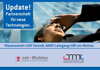 Update!
Partnerschaft
  für neue
Technologien.



Wissenschaft trifft Technik. AMMT-Lehrgang trifft znt-Richter.
 