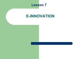 Lesson 7 E-INNOVATION 
