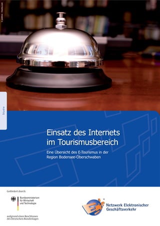 Studie
Einsatz des Internets
im Tourismusbereich
Eine Übersicht des E-Tourismus in der
Region Bodensee-Oberschwaben
©jwblinn-Fotolia.com
 