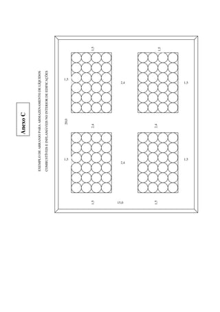 EXEMPLODEARRANJOPARAARMAZENAMENTODELÍQUIDOS
COMBUSTÍVEISEINFLAMÁVEISNOINTERIORDEEDIFICAÇÕES
1,5
1,5
1,51,5
1,5
1,5
1,5
1,5
2,4
2,4
2,4
2,4
15,0
20,0
AnexoC
 
