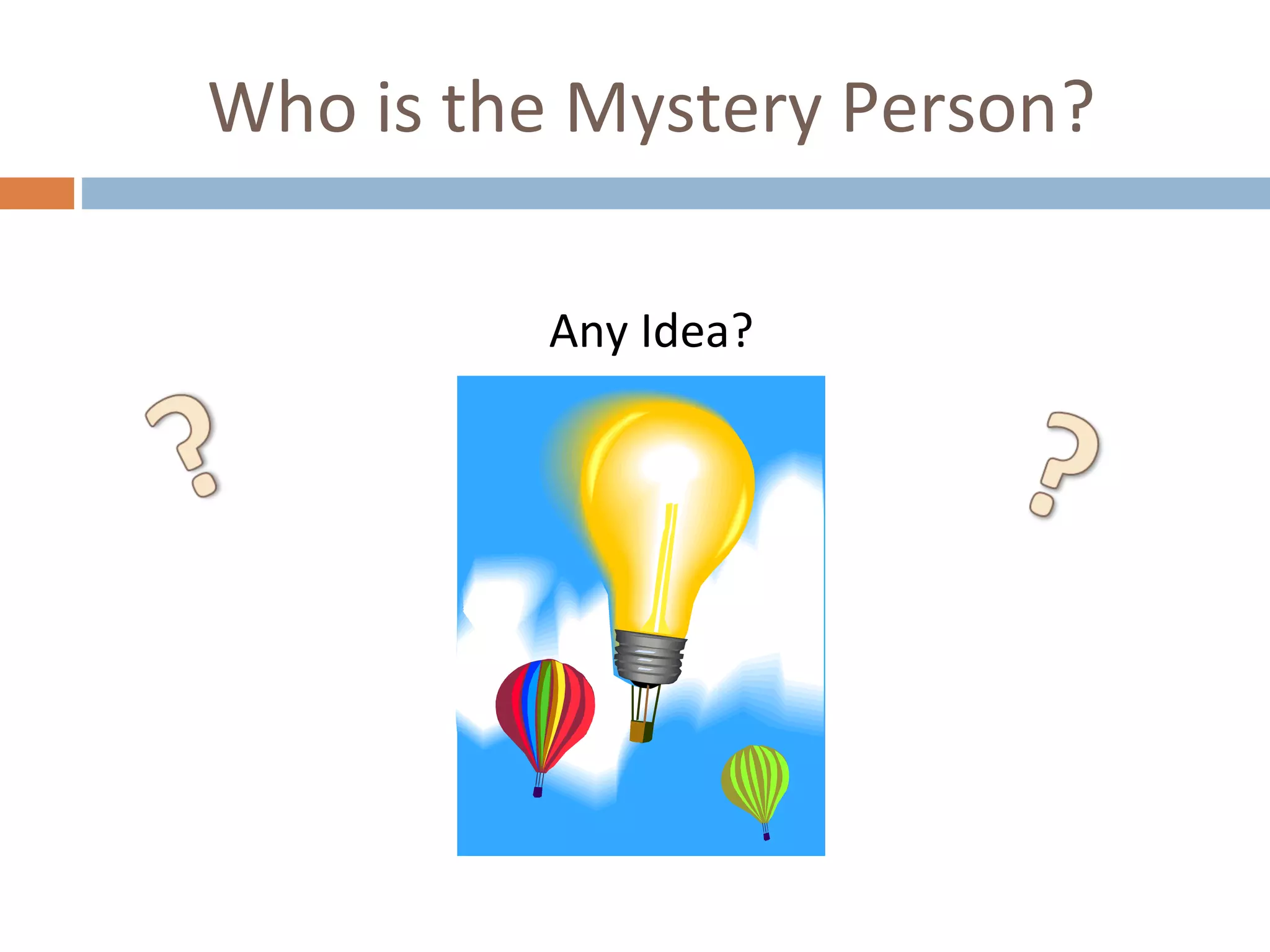 Who is the Mystery Person? 
Any Idea? 
 