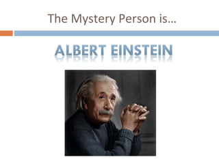 The Mystery Person is… 
 