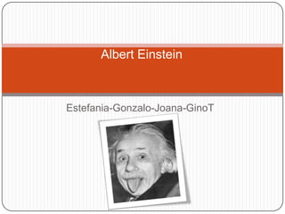 Albert Einstein



Estefania-Gonzalo-Joana-GinoT
 