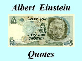 Albert EinsteinAlbert Einstein
QuotesQuotes
 