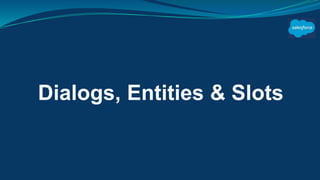Dialogs, Entities & Slots
 