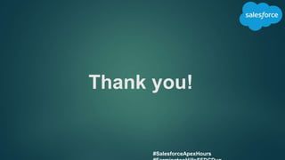 Thank you!
#SalesforceApexHours
 