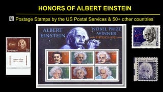 HONORS OF ALBERT EINSTEIN
Postage Stamps by the US Postal Services & 50+ other countries
 