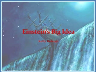 Kelly Raleigh Einstein’s Big Idea http://2.bp.blogspot.com/_9l6QG-hSoPA/S8uMiNVM0kI/AAAAAAAABIY/Q3TuGhEC0Lg/s1600/20100418+01.jpg 