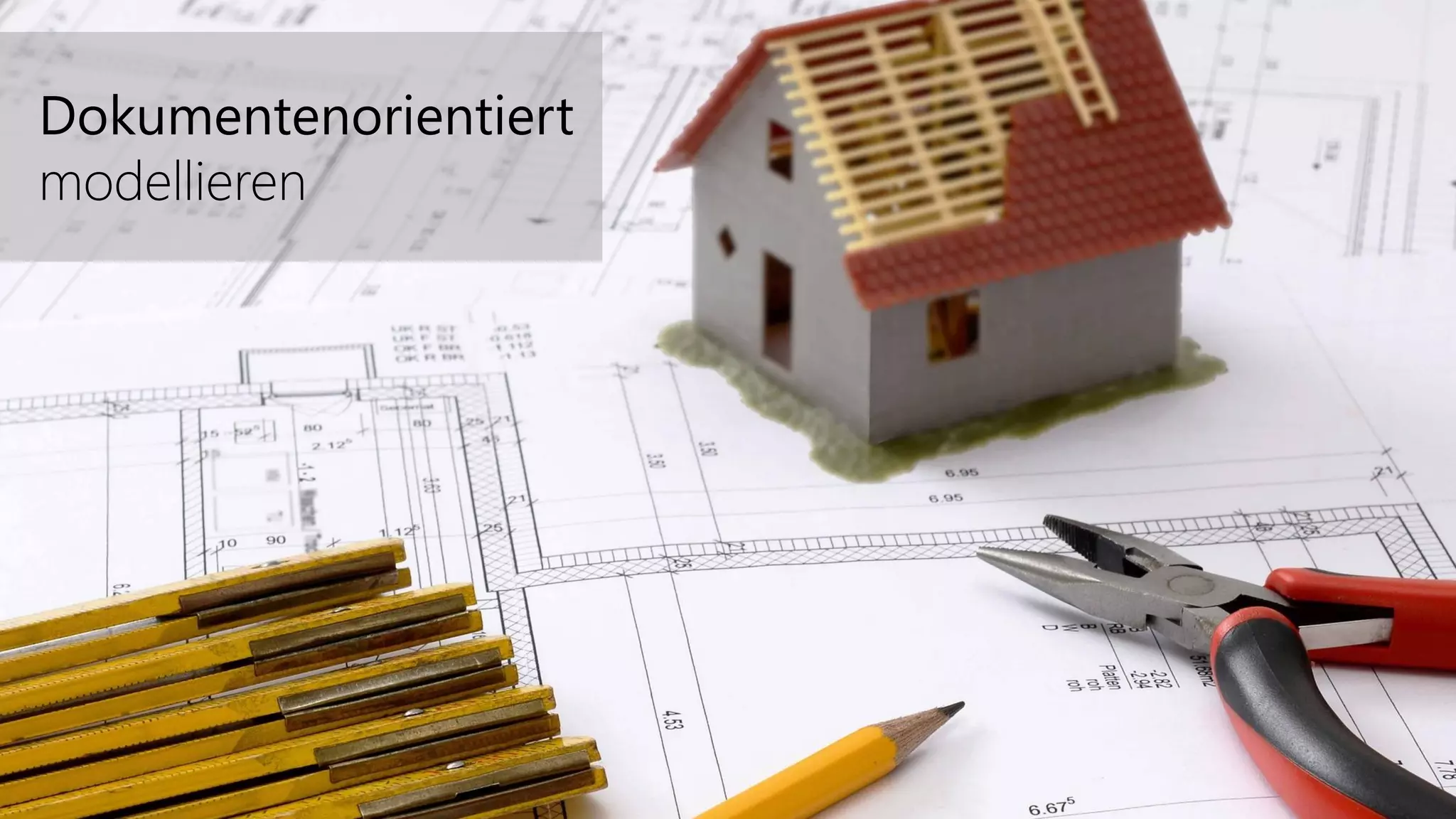 Dokumentenorientiert
modellieren
 