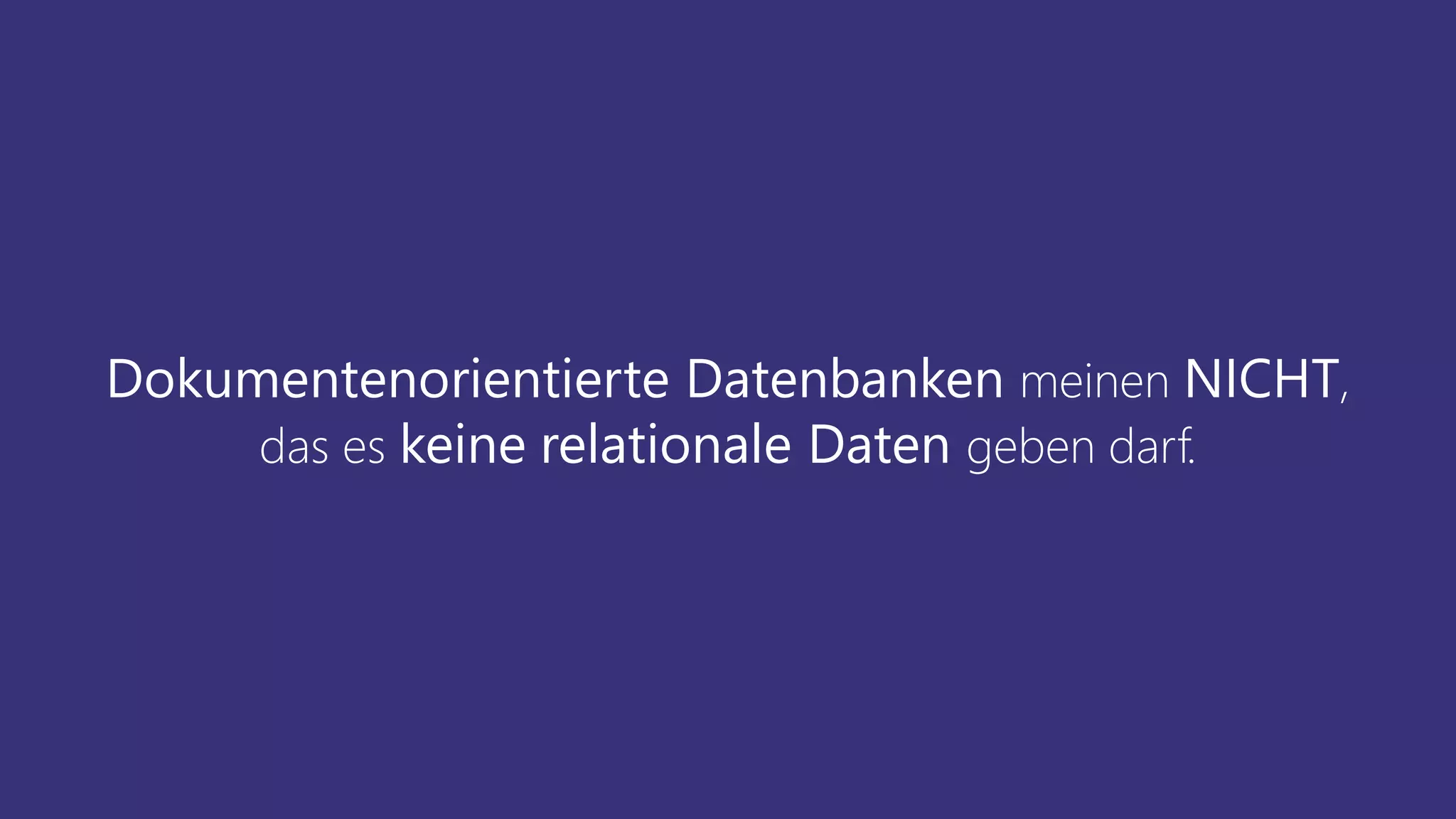 Dokumentenorientierte Datenbanken meinen NICHT,
das es keine relationale Daten geben darf.
 